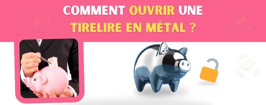 Comment ouvrir une tirelire en métal ?