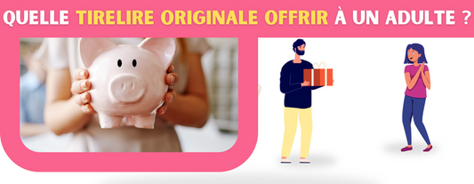 Quelle tirelire offrir à un adulte ?